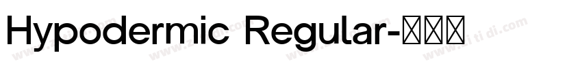 Hypodermic Regular字体转换 Hypodermic Regular字体转换